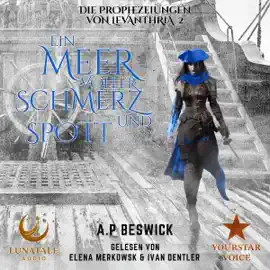 Ein Meer voller Schmerz und Spott: Ein episches Dark-Fantasy-Abenteuer (Die Prophezeiungen von Levanthria 2) (German Edition) (Unabridged)