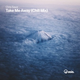Take Me Away (Chill Mix) Chris Savor