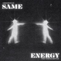 Same Energy (feat. The Young Rhylo) - Single - Ghost$way