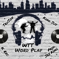 WTT Word Play - Single - TruJon, K-Rec & King Jus