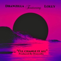 I'll Change It All (feat. Lolly) - Single - Drawzilla