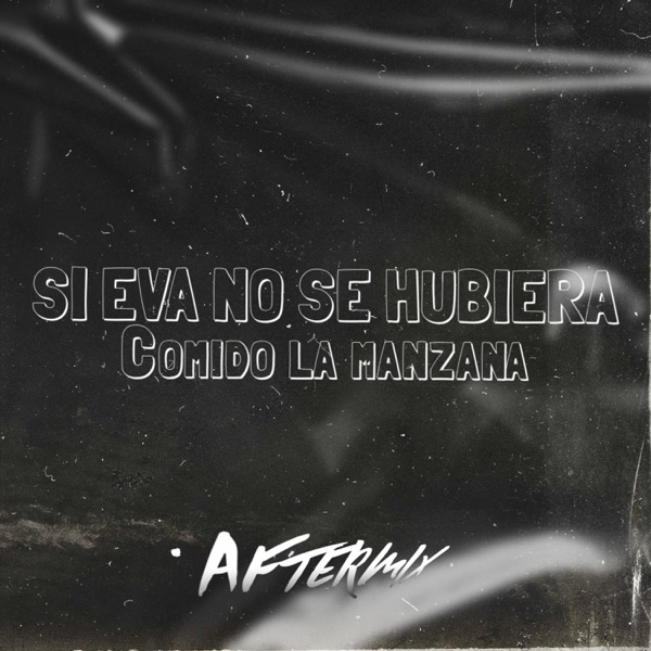Si Eva No Se Hubiera Comido La Manzana. (AfterMix)