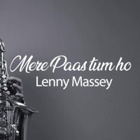 Mere Paas Tum Ho (Saxophone) - Single - Lenny Massey