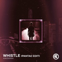 Whistle (Pantac Edit) - Single - Haohinh & Pantac