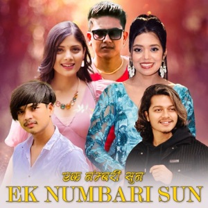 Ek Numbari Sun (feat. Shanti Shree Pariyar & Asmita Adhikari)