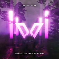 Come Alive (Matchy Remix Edit) - Single - Pretty Pink & matchy