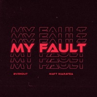 My Fault - Single - Bvrnout & Matt Maratea