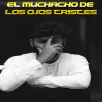 El Muchacho de los Ojos Tristes — .