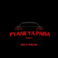 Pyaar Ya Paisa (feat. Ankush) - Single - DRx Delhi Hip Hop