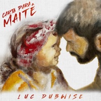 Album cover for Carta Para Maitê by Luc DubWise & Blessd