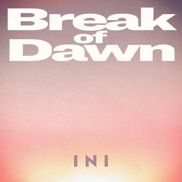 Break of Dawn - Single - INIのアルバム - Apple Music