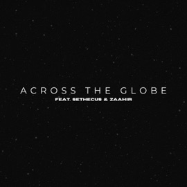 ACROSS THE GLOBE Emory Tilghman, Sethecus & Zaahir