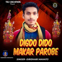Digdo Dido Makar Parobe - Single - Giridhari Mahato