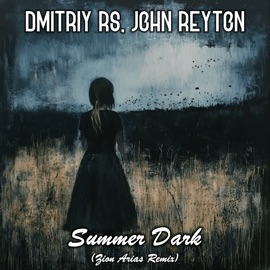 Summer Dark (Zion Arias Remix) Dmitriy Rs & John Reyton