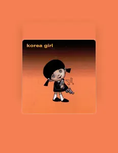 Listen to Korea Girl, watch music videos, read bio, see tour dates & more!