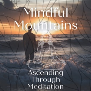 Mindful Mountains: Ascending Through Meditation