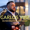 Carlos Vibe - Eu niciodata n-am cedat
