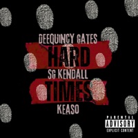 Hard Times - Single - Deequincy Gates, SG Kendall & Keaso