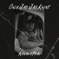 Only Jah Jah Knows - Single - Kanaka Fyah