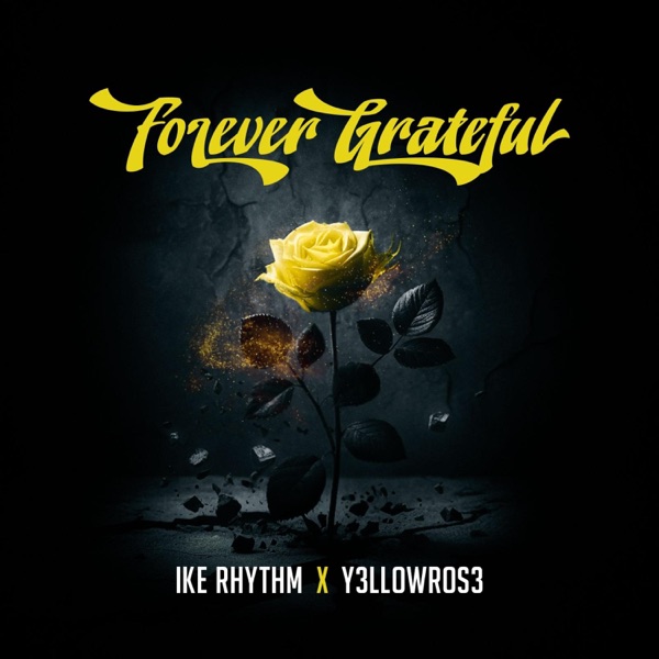Forever Grateful (feat. Y3LLOWROS3)