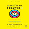 The Innovator's Solution, with a New Foreword : Creating and Sustaining Successful Growth - Clayton M. Christensen