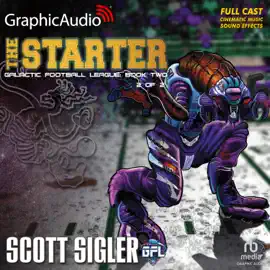 The Starter (2 of 2) [Dramatized Adaptation] (Galactic Football League)