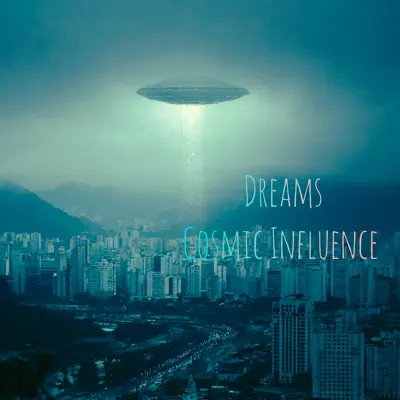 Listen to Dreams - Single by COSMIC INFLUENCE