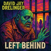 Left Behind - Single - David Jay Drelinger