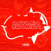 CATUCANDO LENTAMENTE - Single - MC C4, Mc Diguinho, dj ederson explode & SoundMusic Original