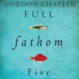 Full Fathom Five: Ocean Warming and a Father's Legacy (Unabridged)