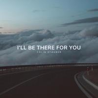 I'll Be There For You - Single - Colin Stauber