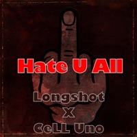Hate U All - Single - Cell Uno & Longshot