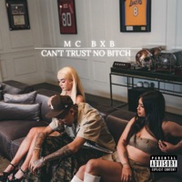 Can’t Trust No Bitch - Single - MC BXB