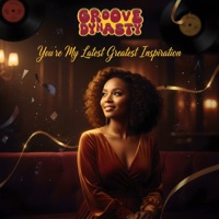 Groove Dynasty - You're My Latest Greatest Inspiration