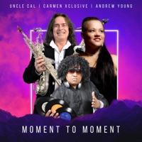 Moment to Moment (feat. Carmen Xclusive, Andrew Young) - Single - Uncle Cal