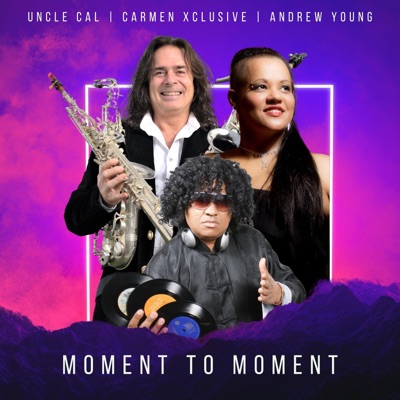 Moment to Moment (feat. Carmen Xclusive, Andrew Young) - Single
