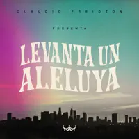 Levanta Un Aleluya — Iglesia Rey De Reyes & Claudio Freidzon
