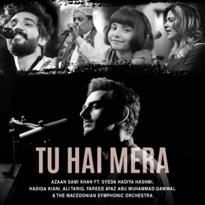Tu Hai Mera (feat. The Macedonian Symphonic Orchestra, Hadiya Hashmi, Ali Tariq, Fareed Ayaz Abu Muhammad Qawwal & Hadiqa Kiani) [Radio Edit]