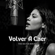 Volver A Caer - The Silver Sound