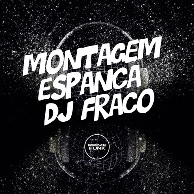 Montagem Espanca Dj Fraco (feat. Prime Funk) - Single