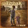 T2thaK - Til M&M