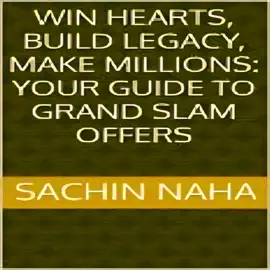 Win Hearts, Build Legacy, Make Millions: Your Guide to Grand Slam Offers
