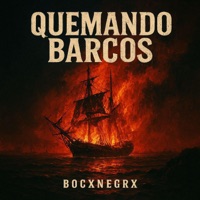 Quemando Barcos - Single - BocxnegrX