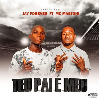 Teu pai é meu (feat. Jay Forever & MC Mastoni) - Single