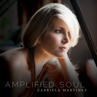 Amplified Soul - Gabriela Martinez