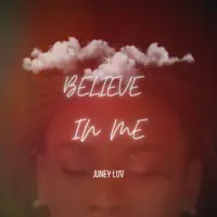 BELIEVE IN ME — JUNEY LUV