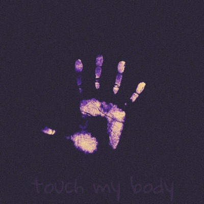 touch my body. - Single
