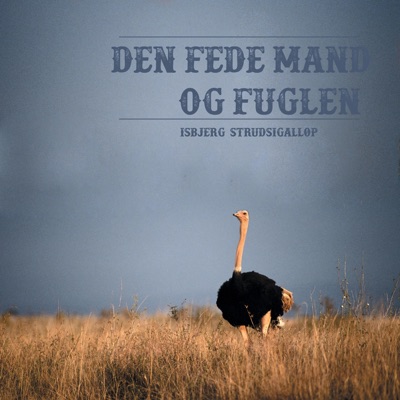 Den fede Mand & Fuglen (feat. StrudsiGallop)