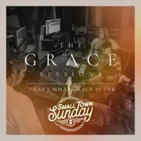 That's What Grace Is For — Small Town Sunday