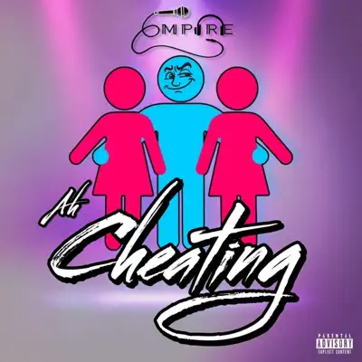 Listen to Ah Cheating - Single by Empire the Artist